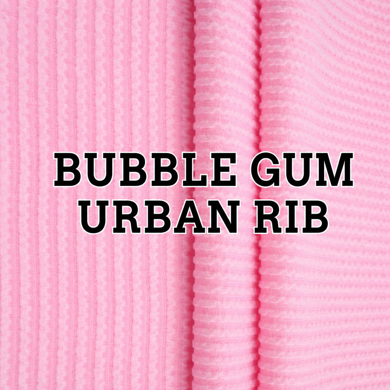 Bubble Gum Urban Rib (preorder)