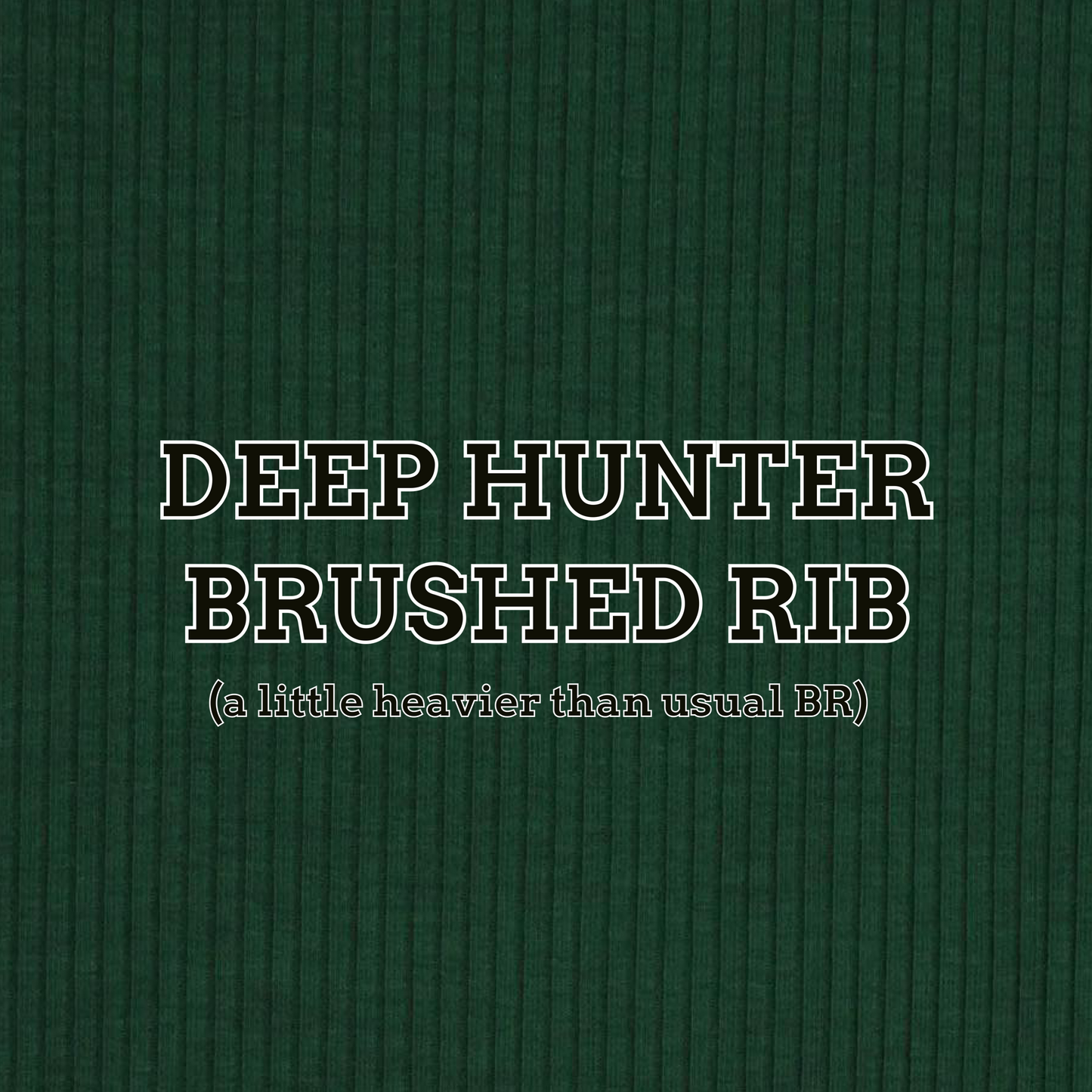 Deep Hunter brushed rib*